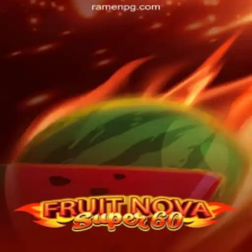 Exploring FruitNovaSuper60: A Thrilling Slot Experience on RAMEN PG's Platform